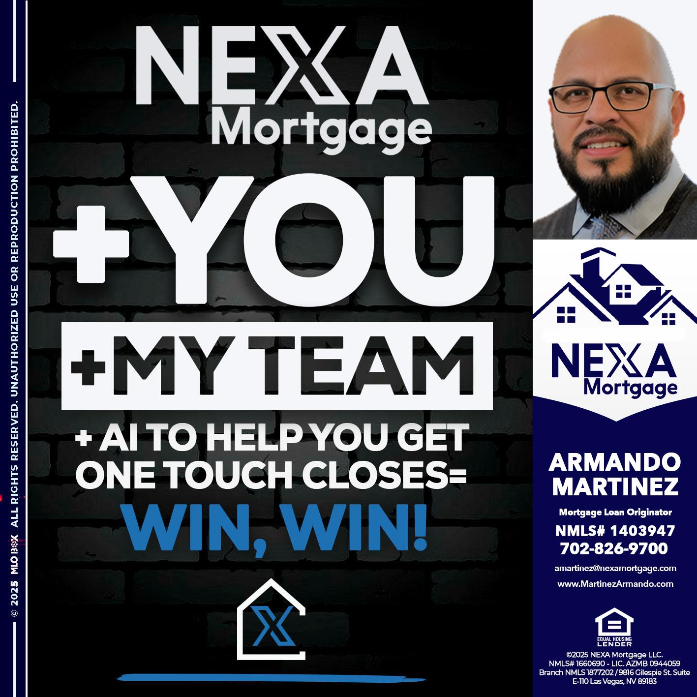 NEXA + YOU + MY TEAM - Armando Martinez -Mortgage Loan Originator