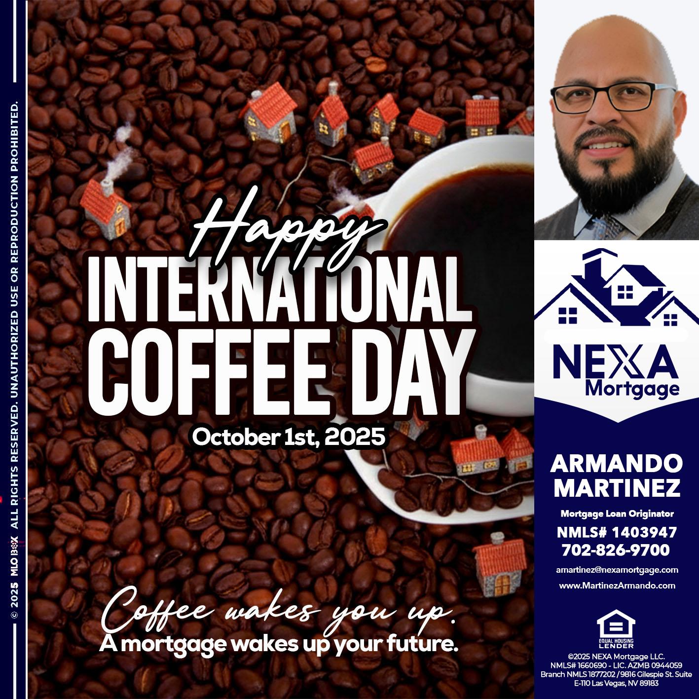 INTERNATIONAL COFFEE DAY - Armando Martinez -Mortgage Loan Originator