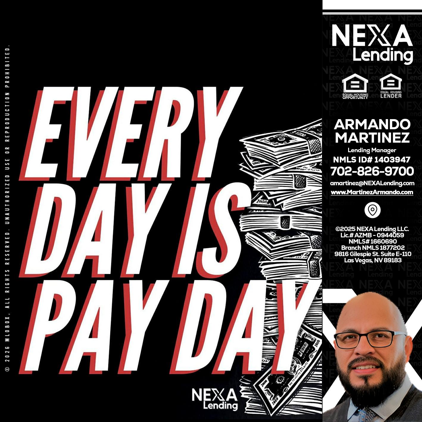 EVERY DAY IS PAY DAY - Armando Martinez -Mortgage Loan Originator