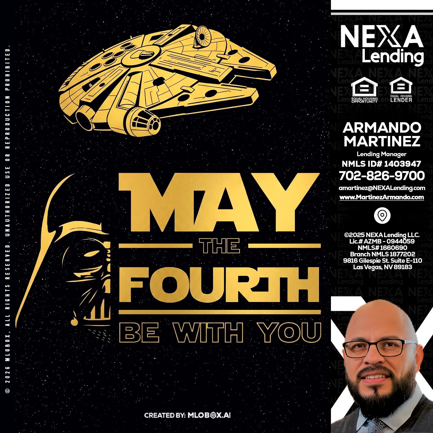 MAY THE FOURTH - Armando Martinez -Mortgage Loan Originator